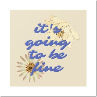 its going to be fine Posters and Art